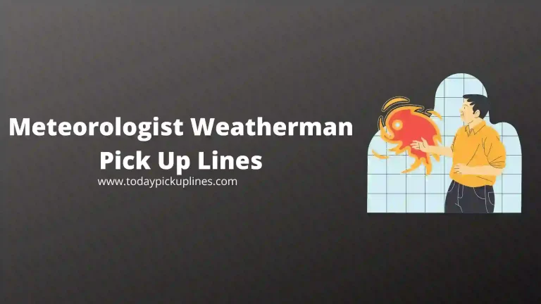 Meteorologist Weatherman Pick Up Lines