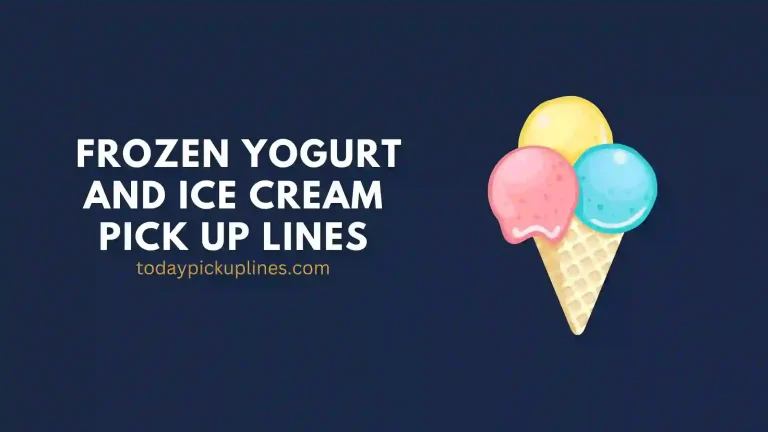 Frozen Yogurt and Ice Cream Pick Up Lines