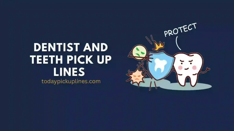 Dentist and Teeth Pick Up Lines