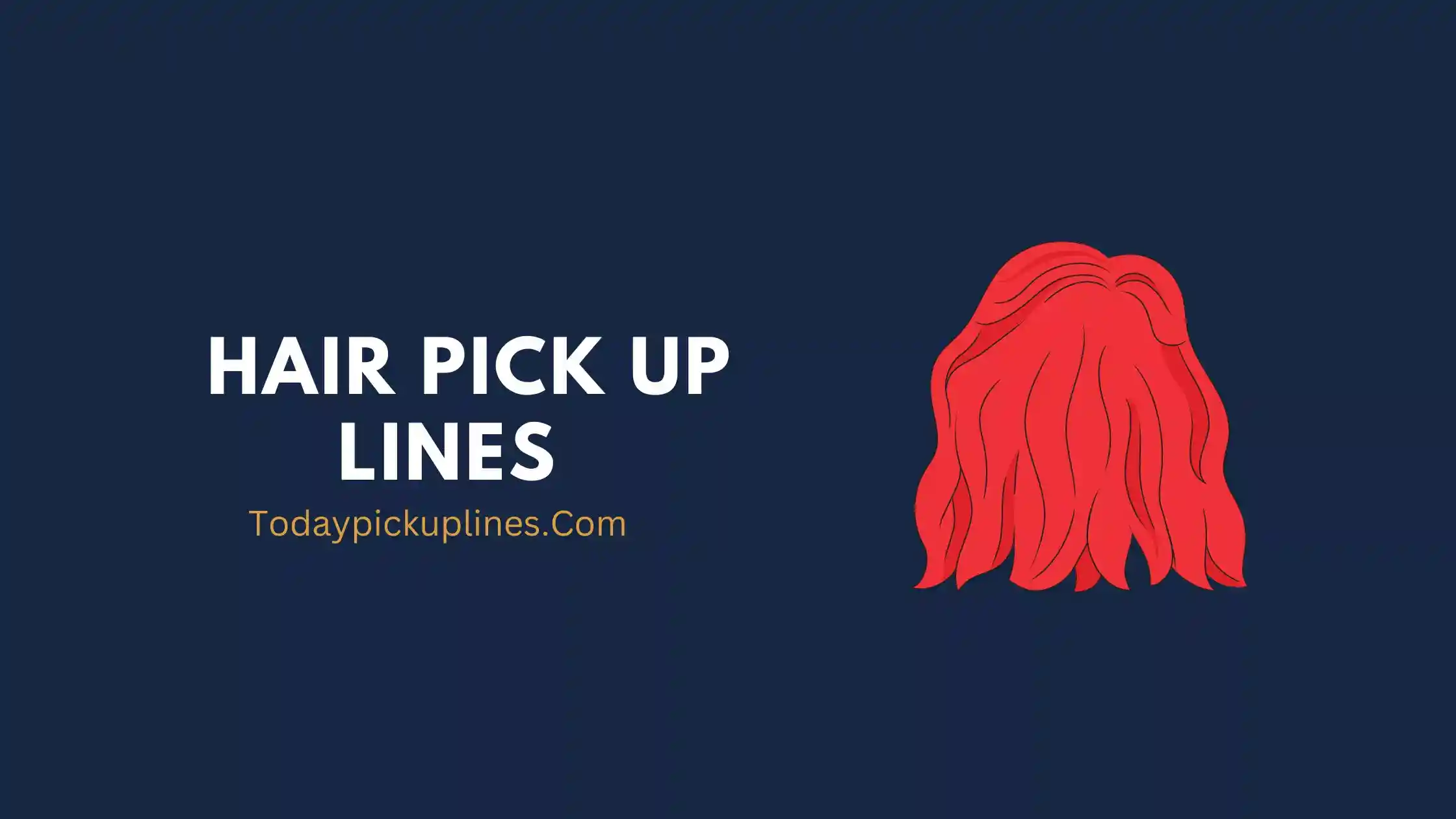 Hair Pick Up Lines