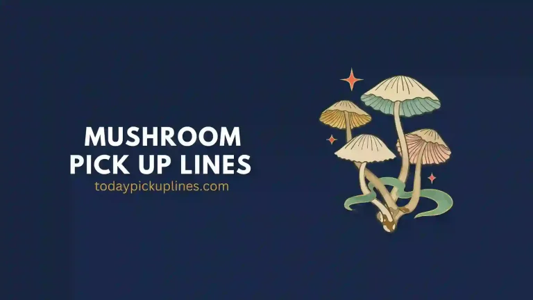Mushroom Pick Up Lines