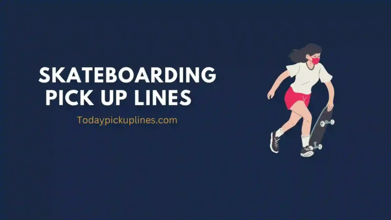 Skateboarding Pick Up Lines