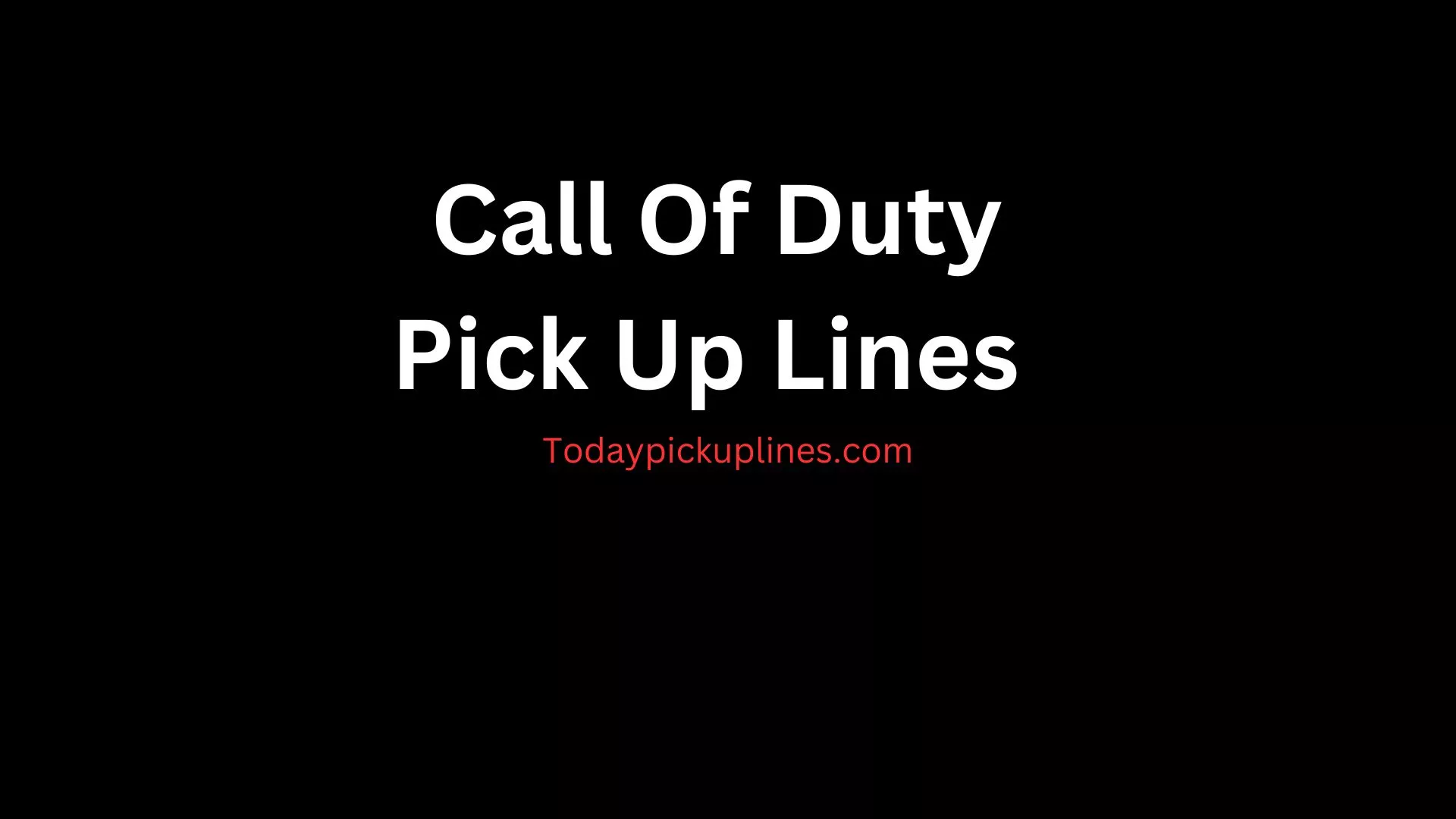 Call Of Duty Pick Up Lines
