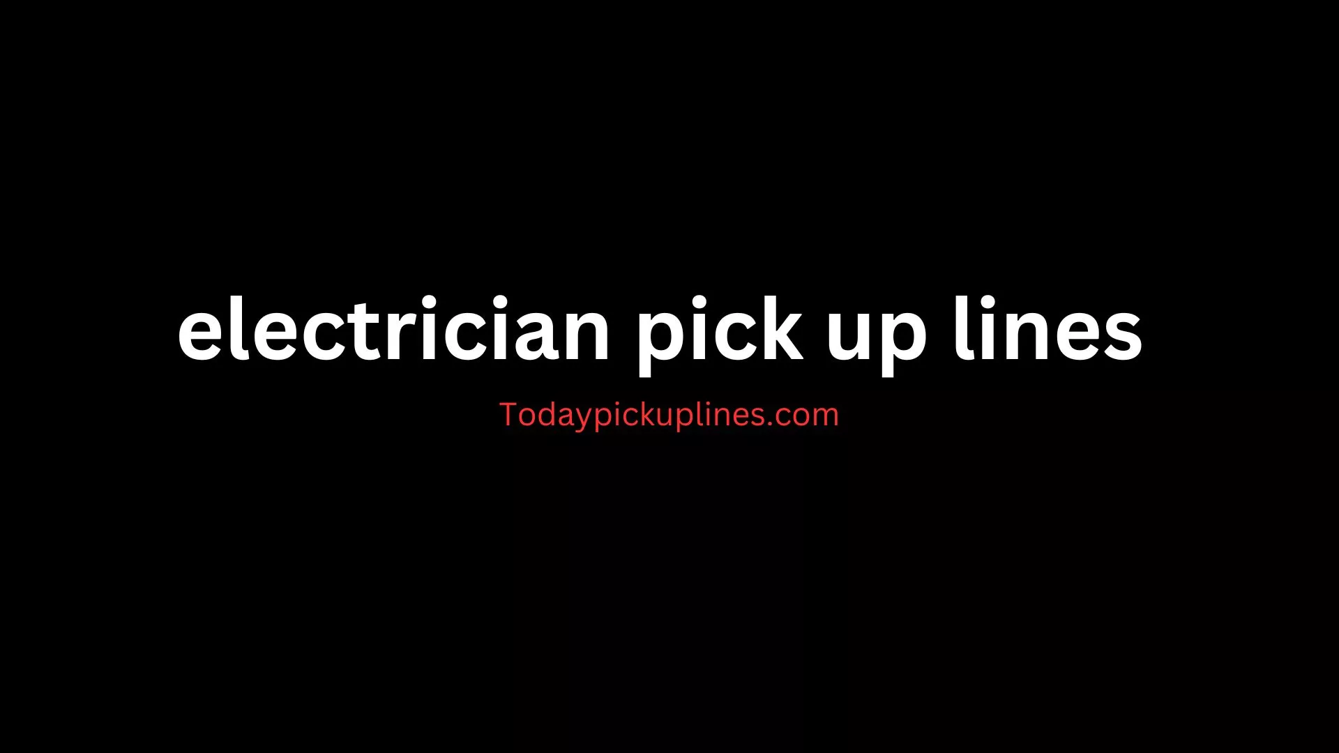 Electrician Pick Up Lines 2024