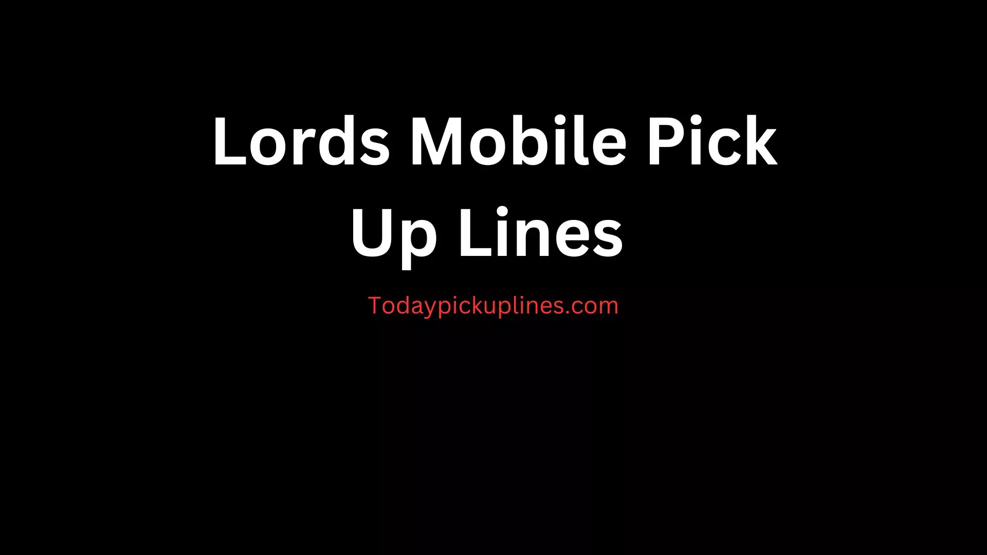 Lords Mobile Pick Up Lines
