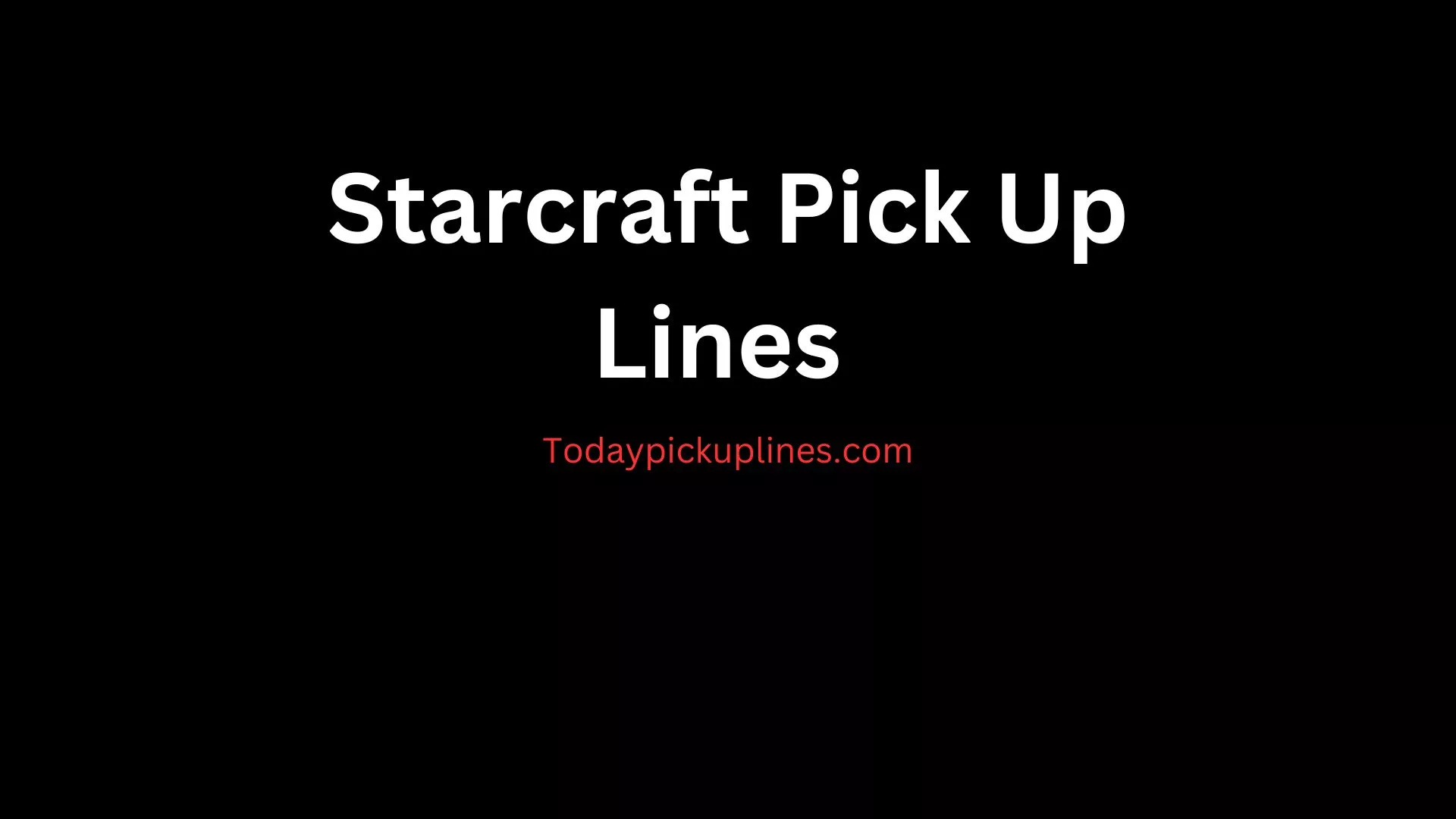 Starcraft Pick Up Lines