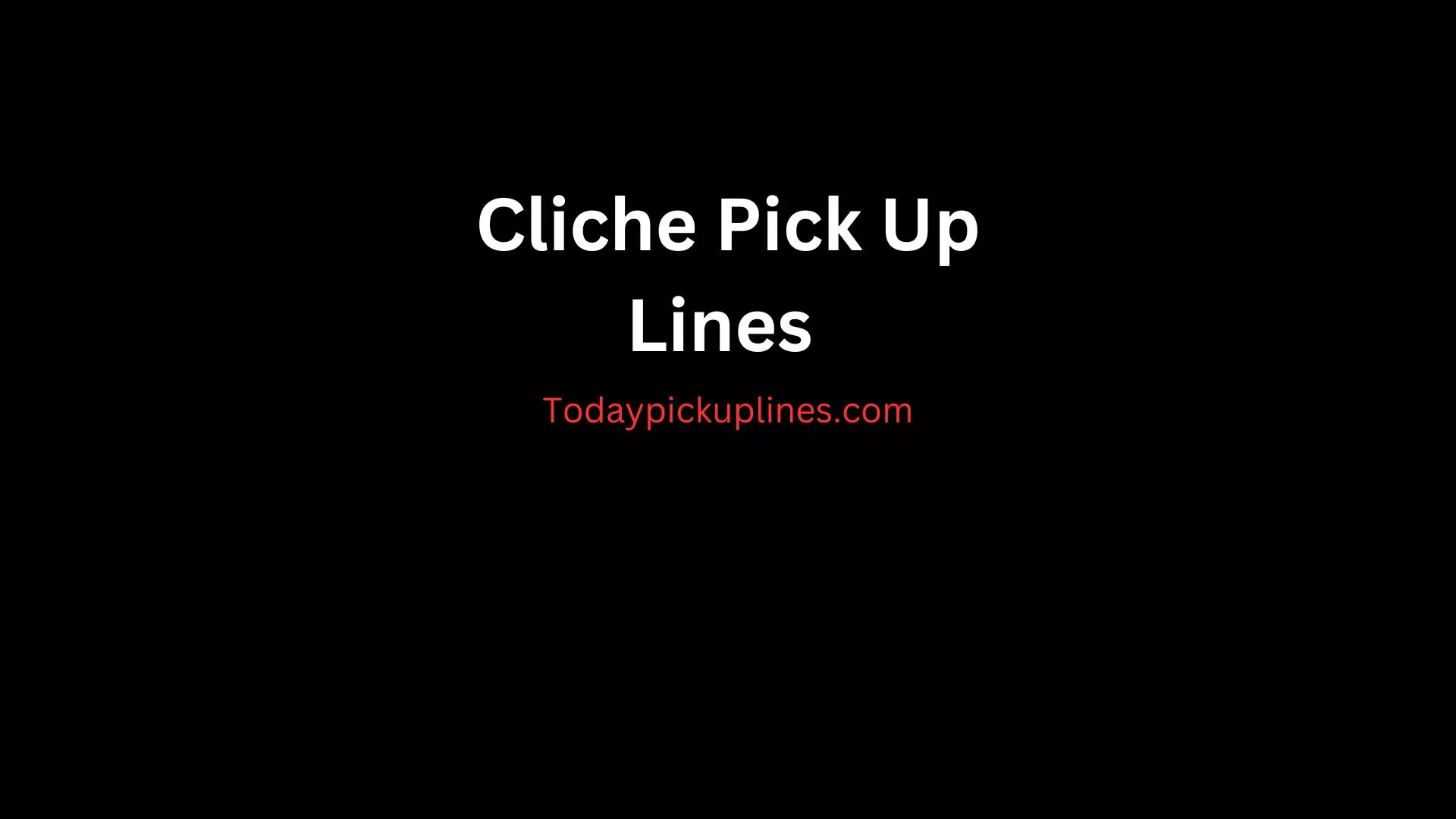 Cliche Pick Up Lines