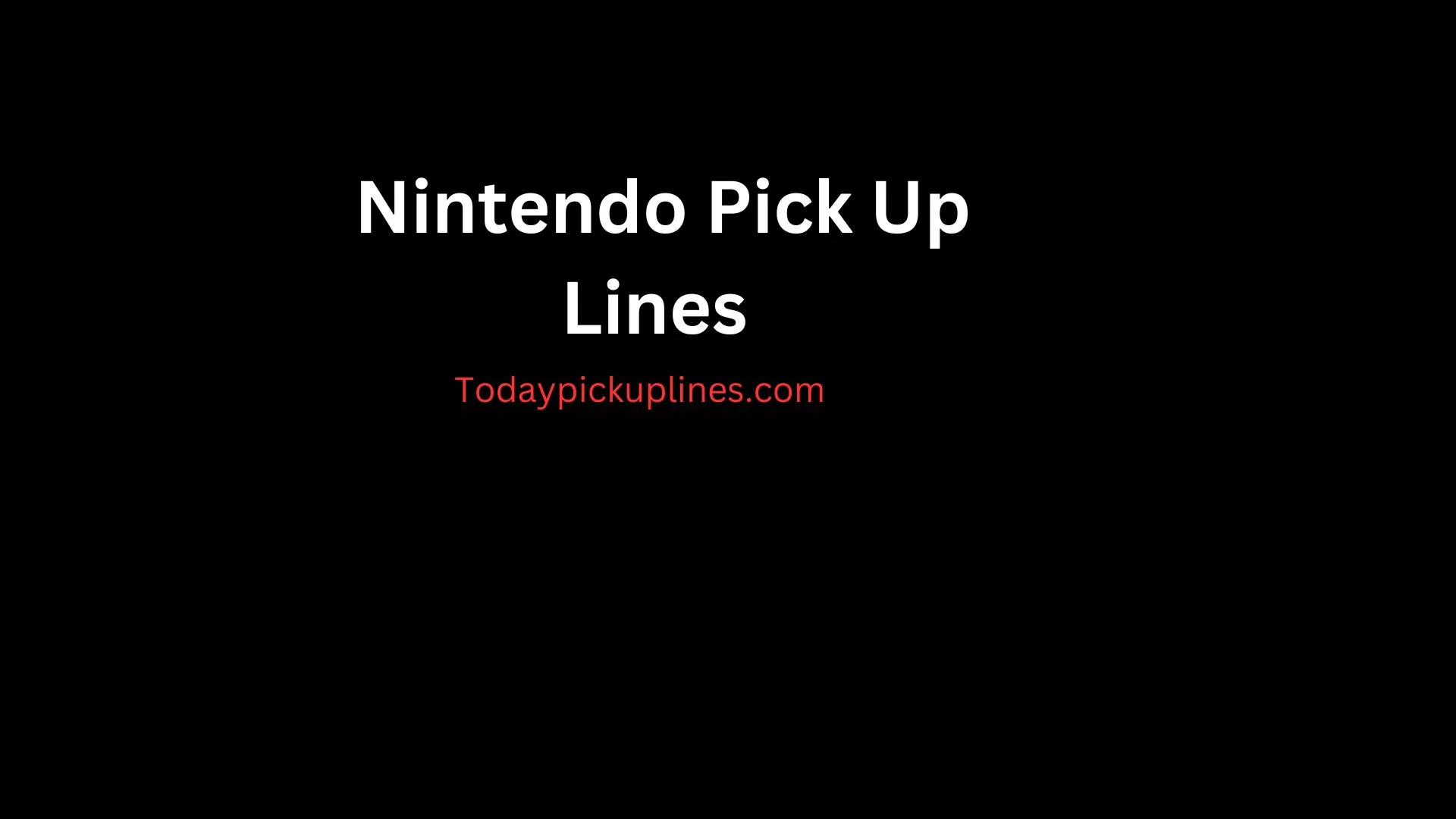 Nintendo Pick Up Lines