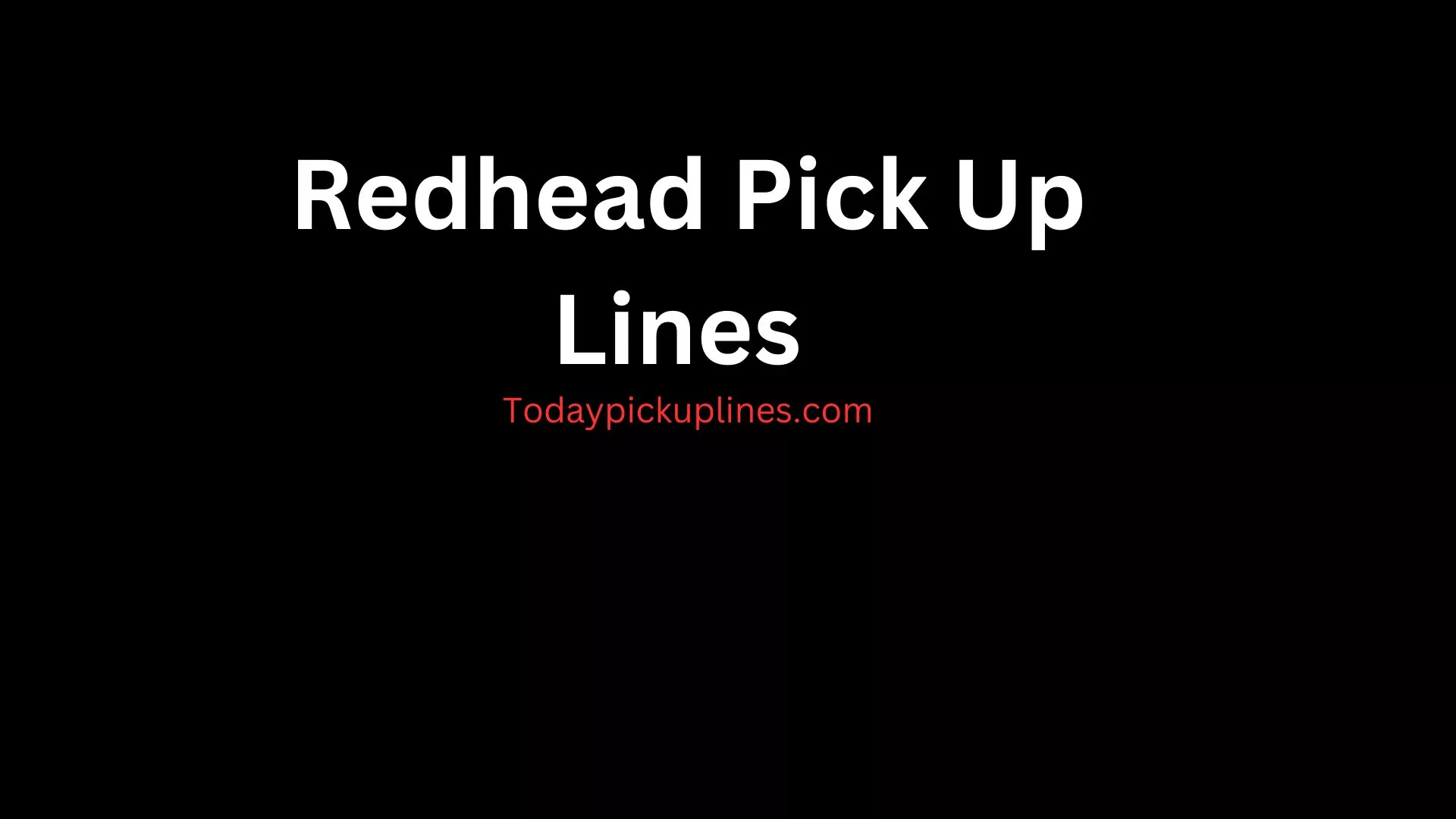 Redhead Pick Up Lines