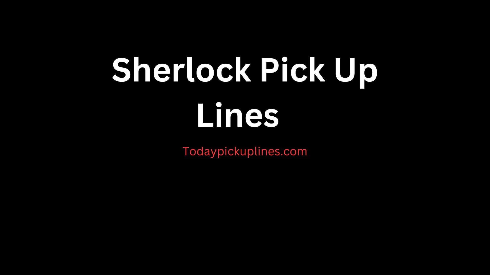 Sherlock Pick Up Lines