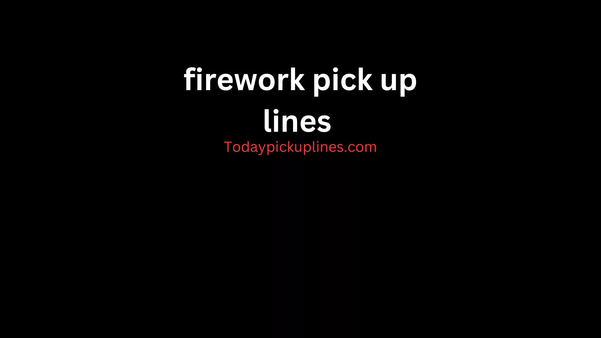 firework pick up lines