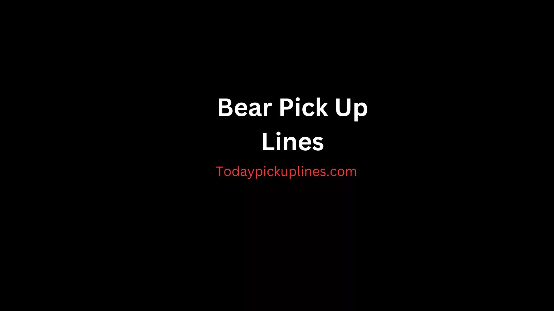 Bear Pick Up Lines