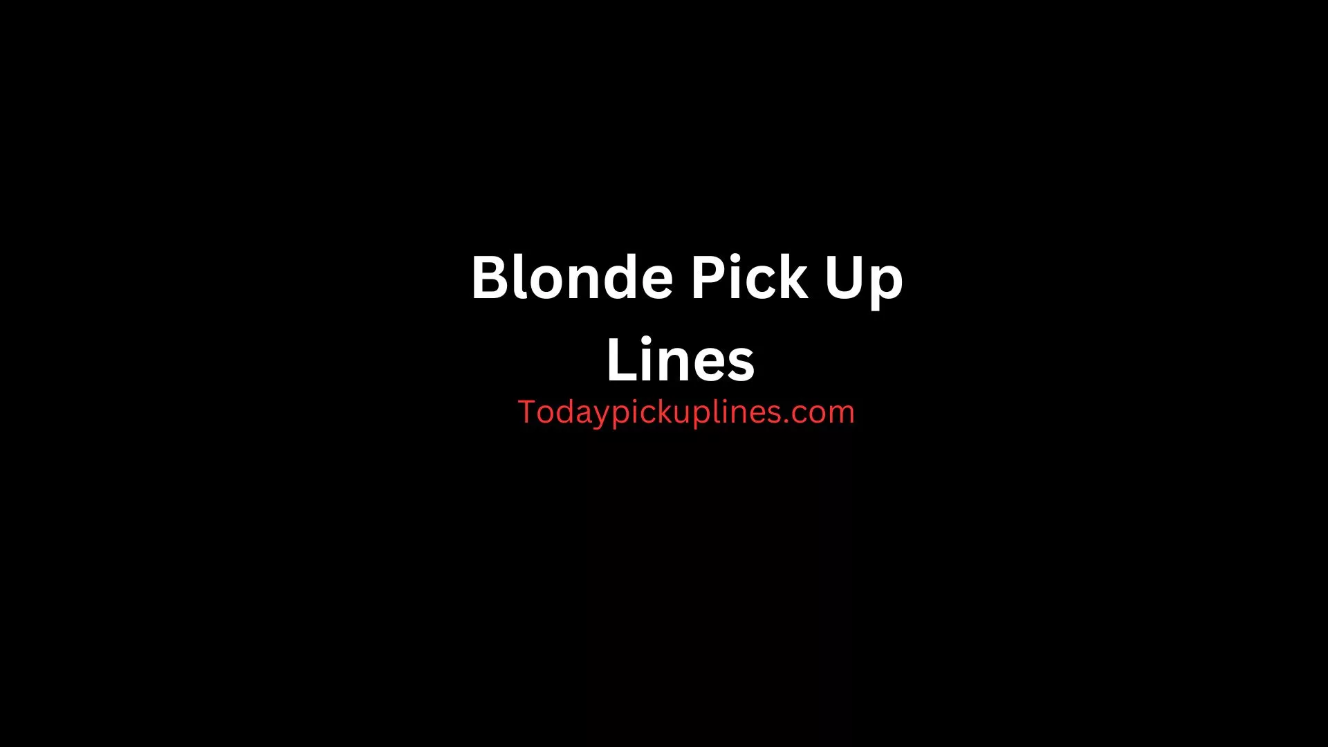 Blonde Pick Up Lines