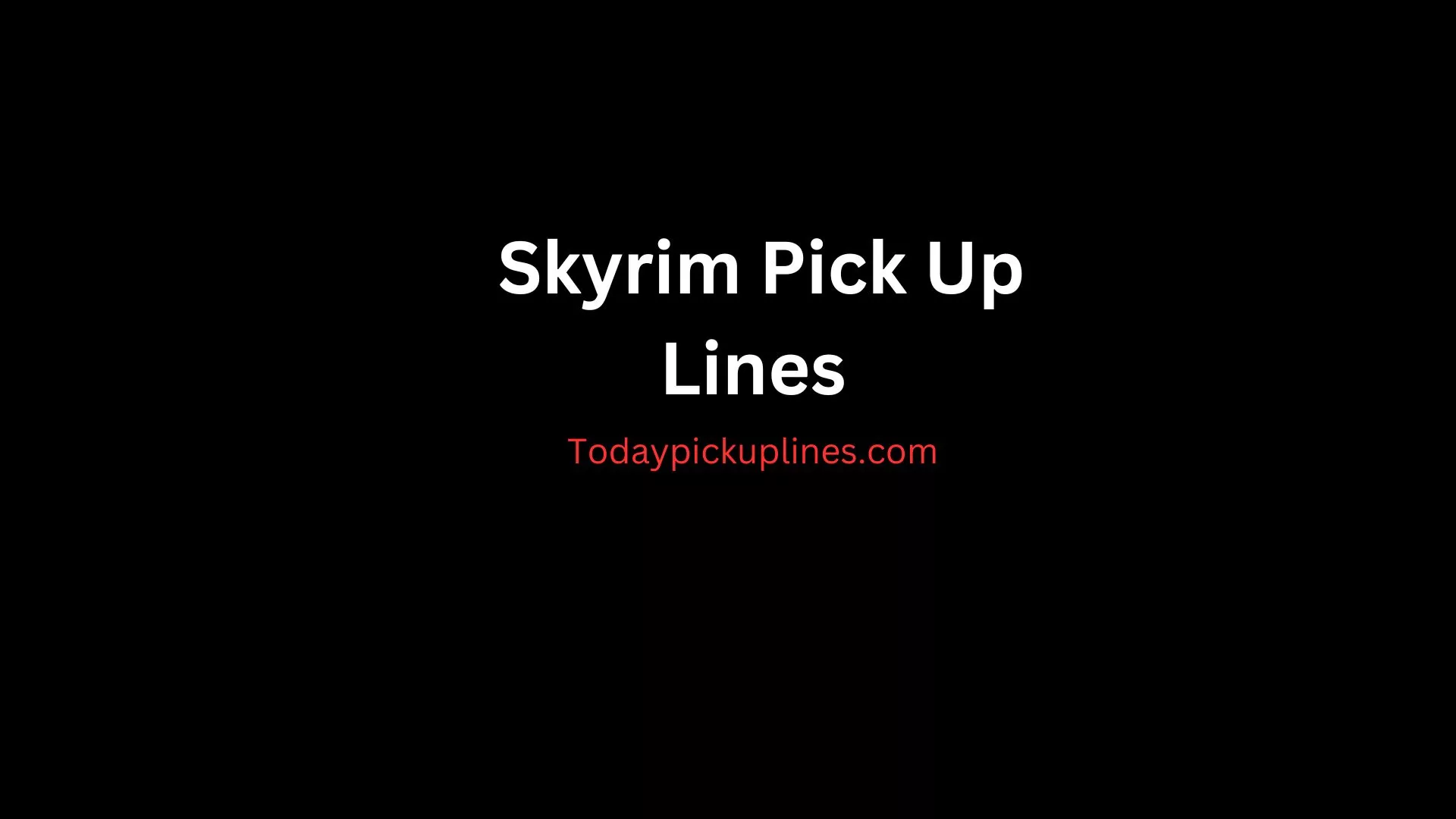 Skyrim Pick Up Lines
