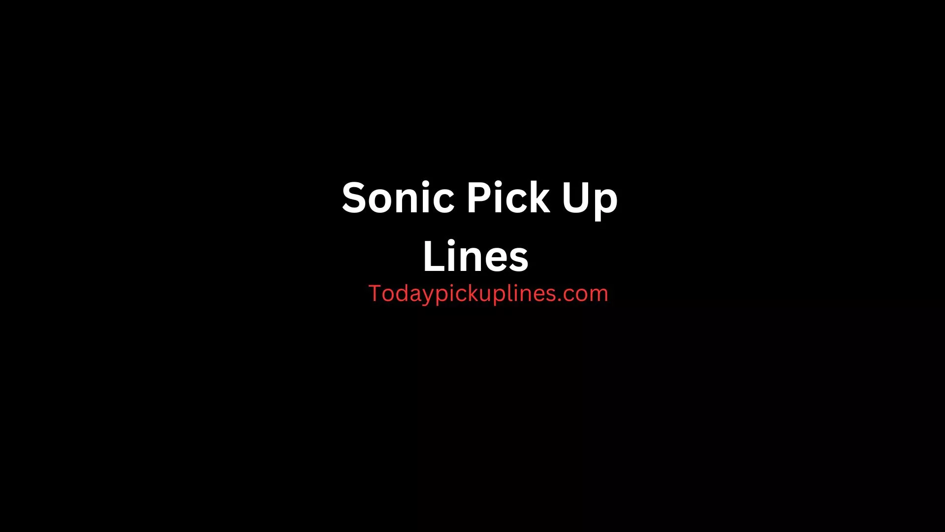 Sonic Pick Up Lines