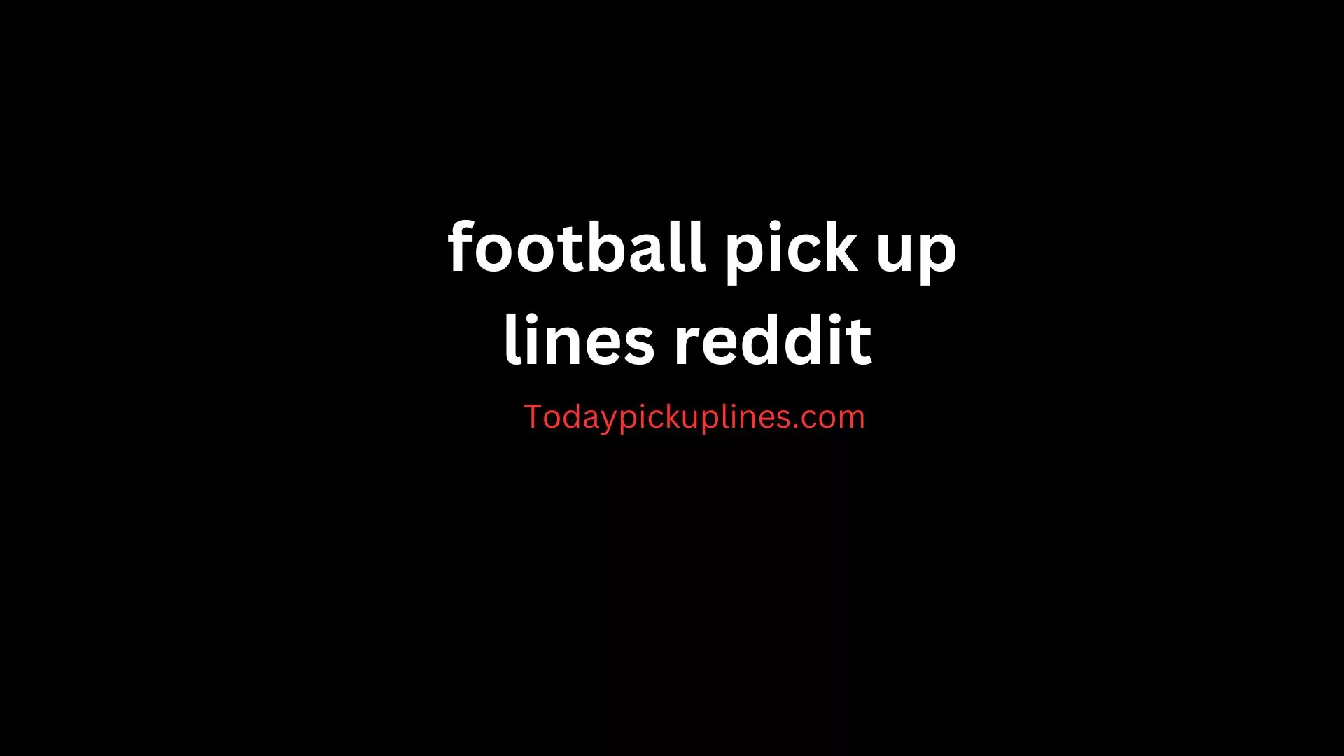 football pick up lines reddit