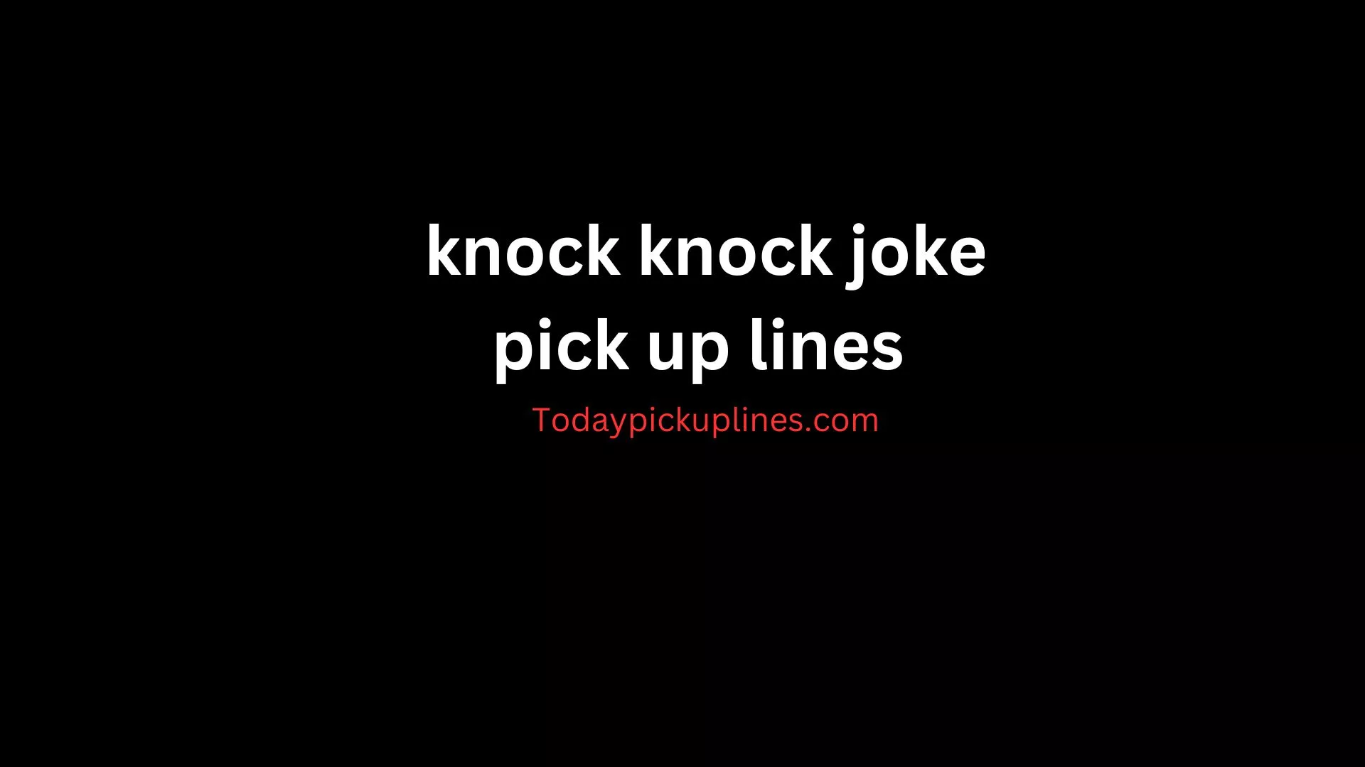 knock knock joke pick up lines