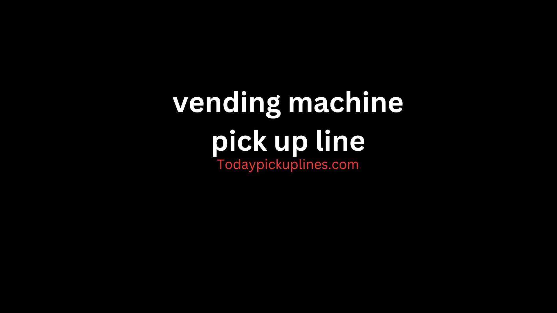 Vending Machine Pick Up Line.webp