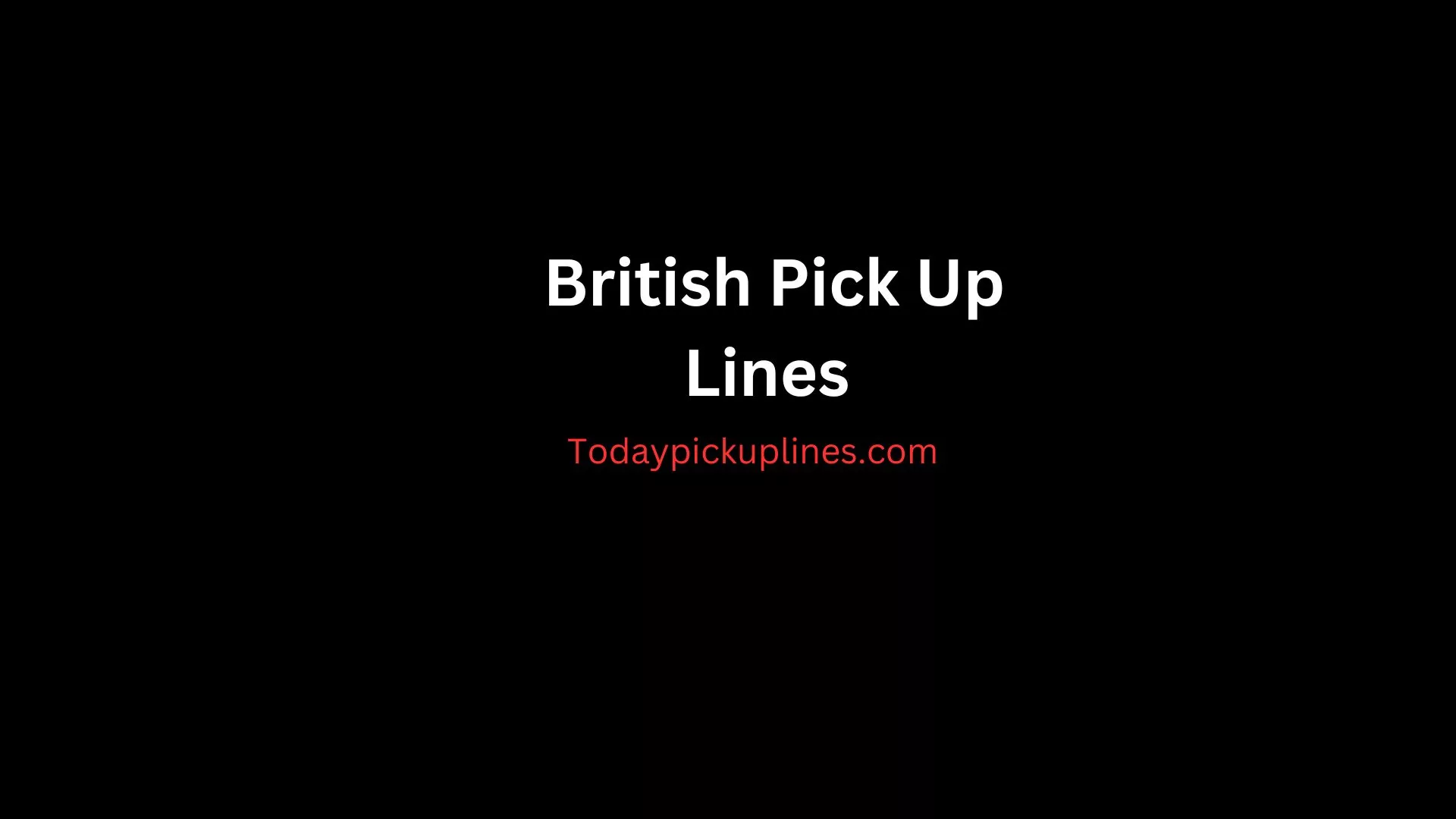 British Pick Up Lines