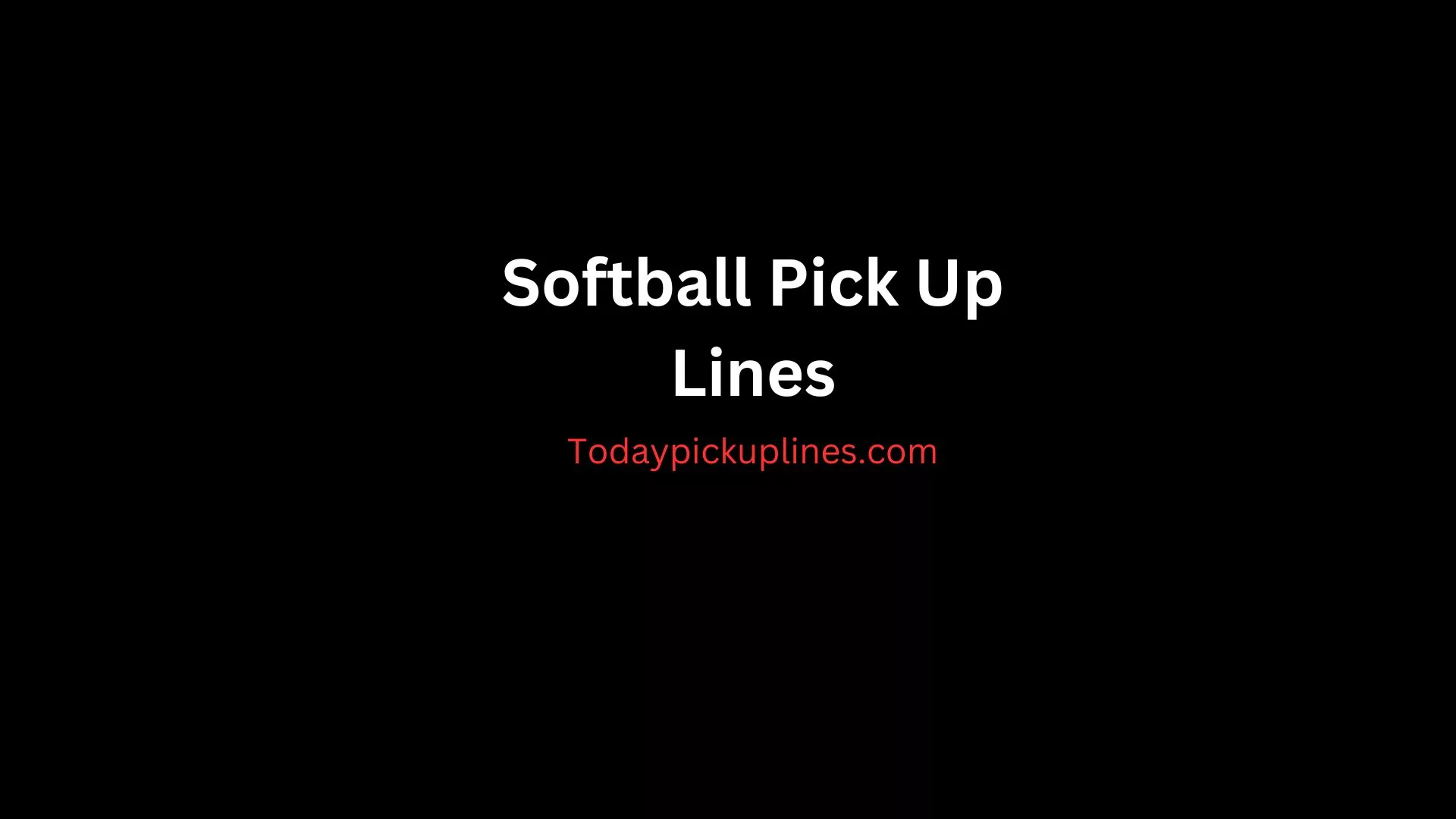 Softball Pick Up Lines