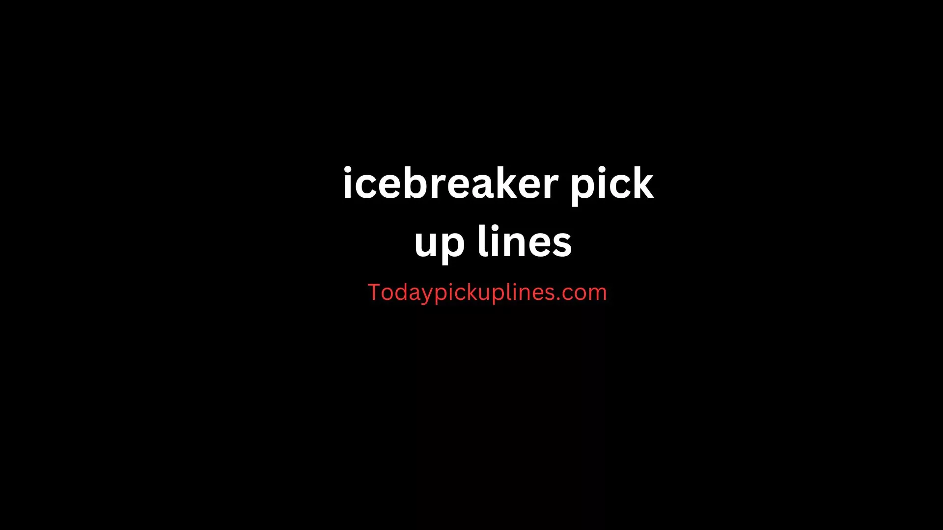 icebreaker pick up lines
