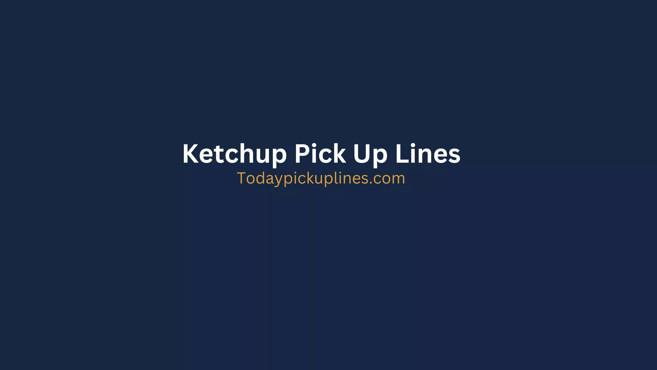 Ketchup Pick Up Lines