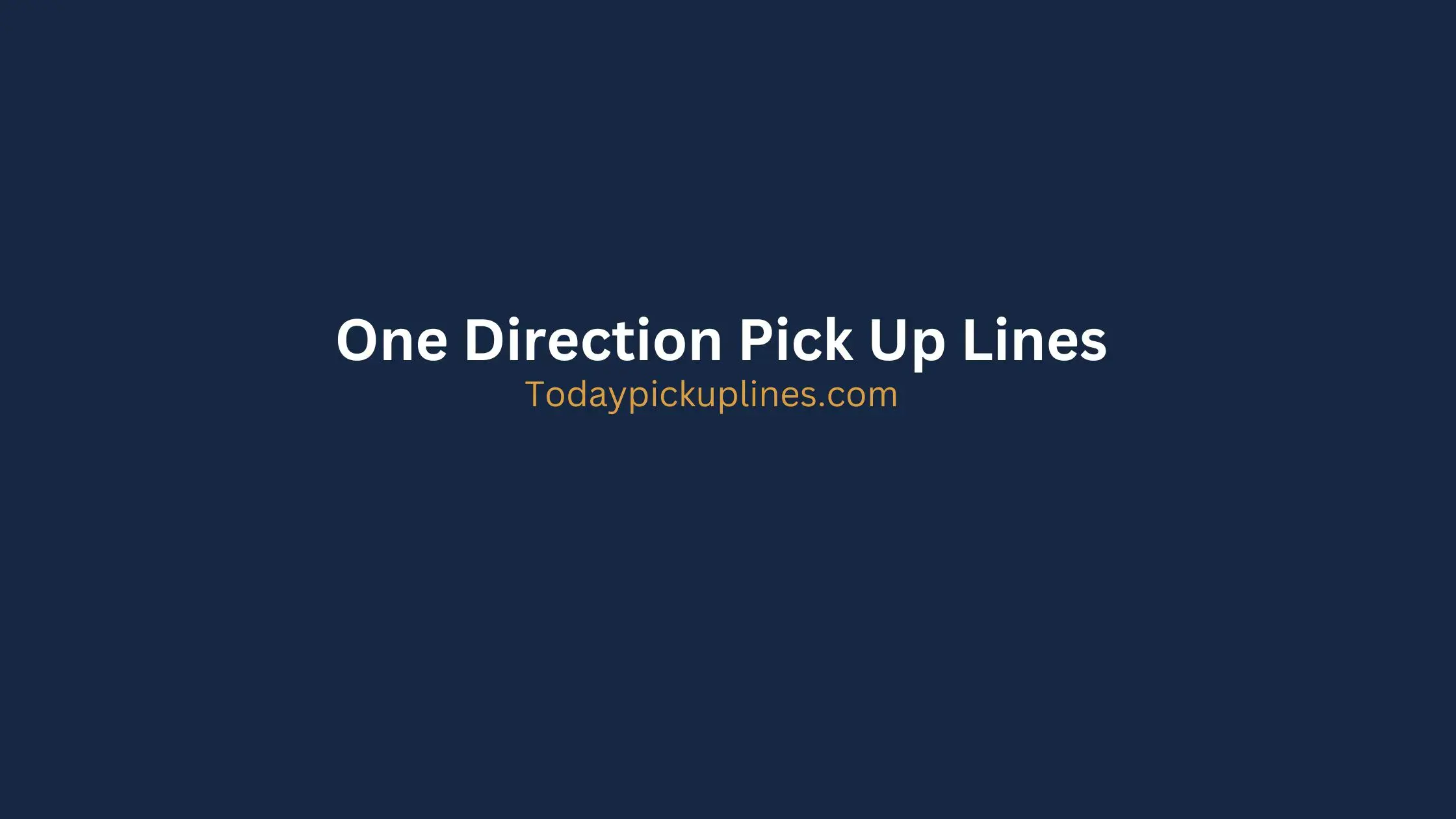 One Direction Pick Up Lines