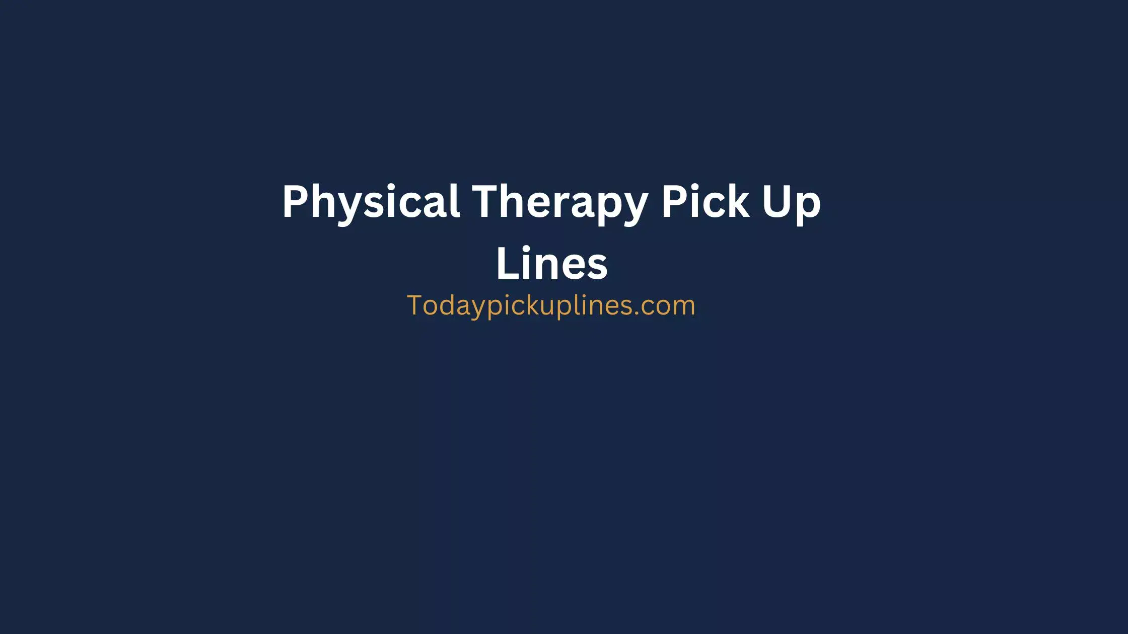 Physical Therapy Pick Up Lines