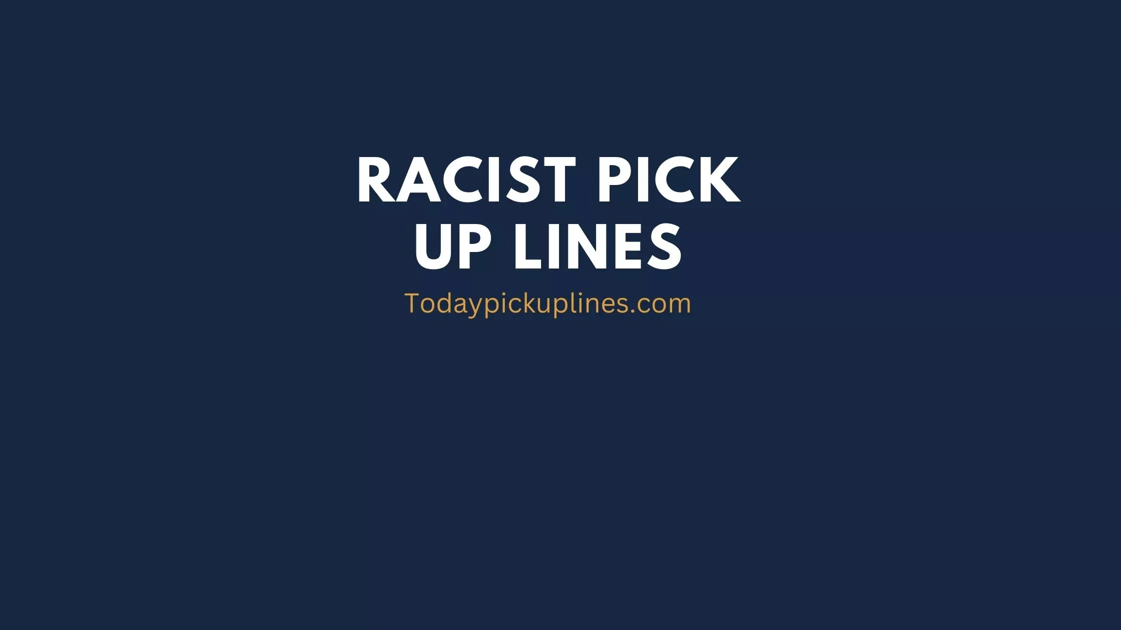 racist pick up lines