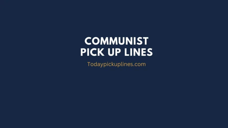 Communist Pick Up Lines