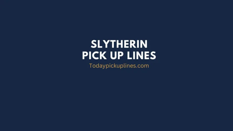 slytherin pick up lines