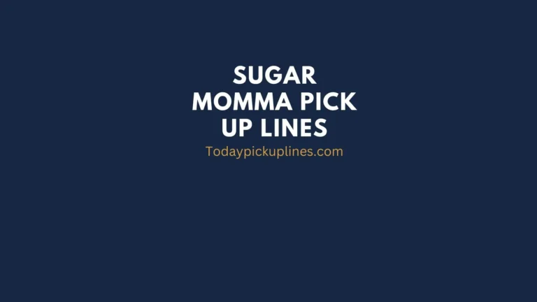 sugar momma pick up lines