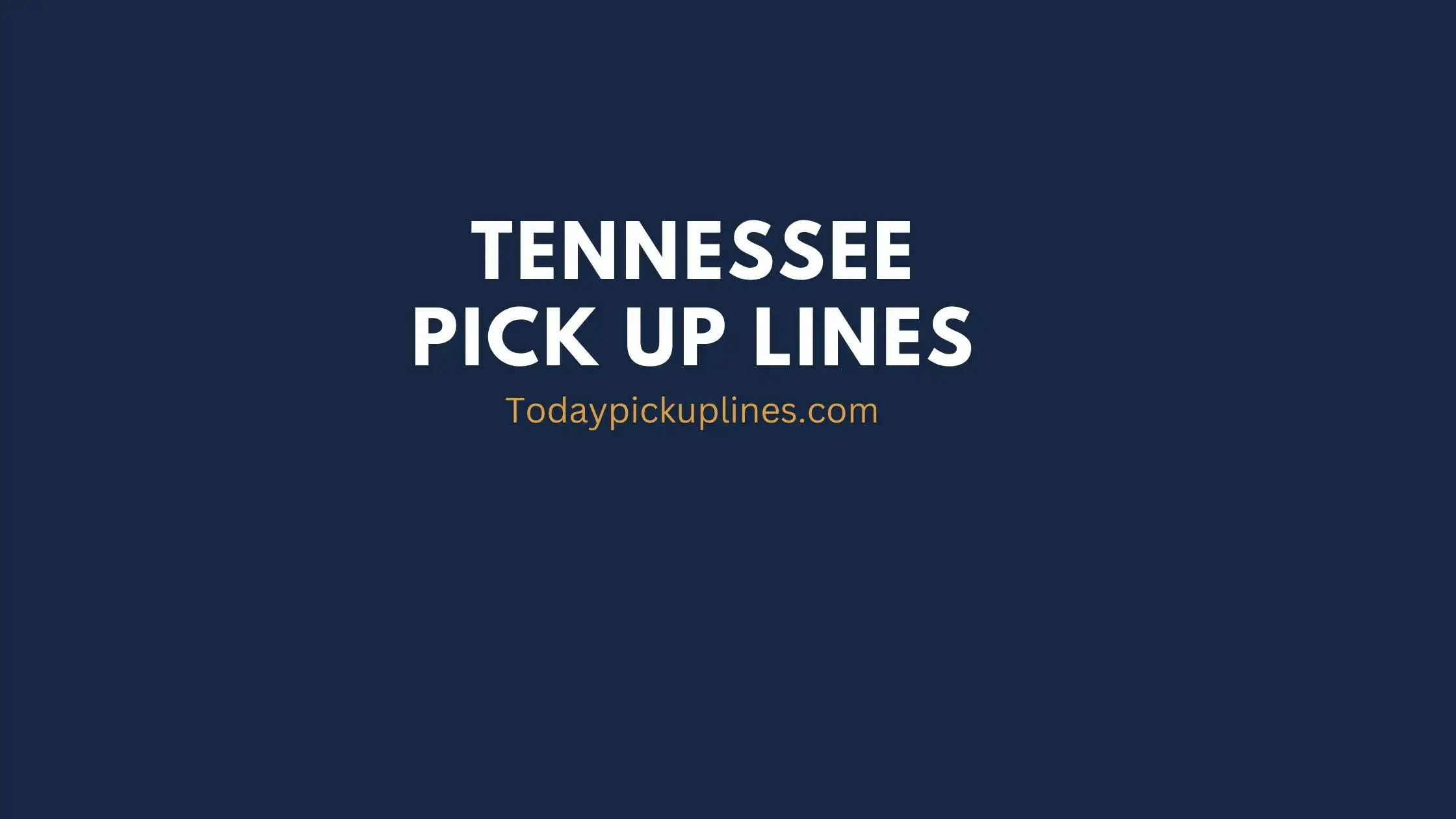 tennessee pick up lines